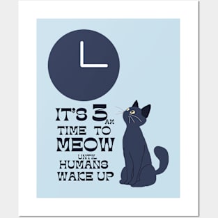 3 am time to wake up humans meow Posters and Art